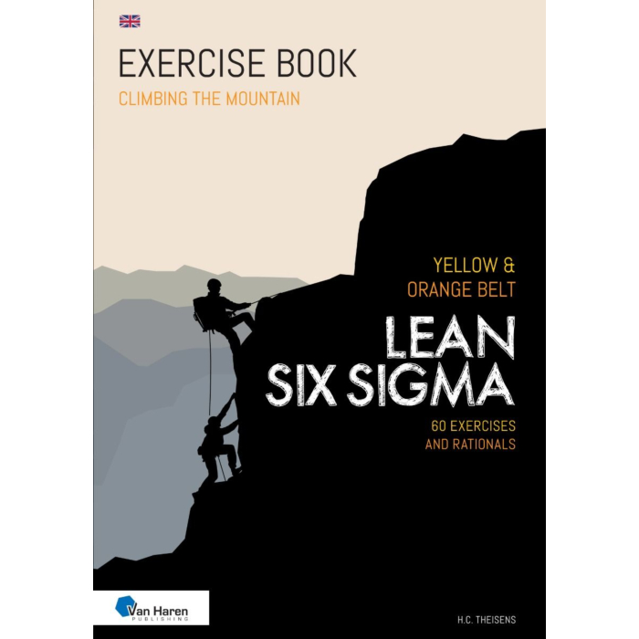 Lean Six Sigma Yellow & Orange Belt – 60 Exercises and Rationals