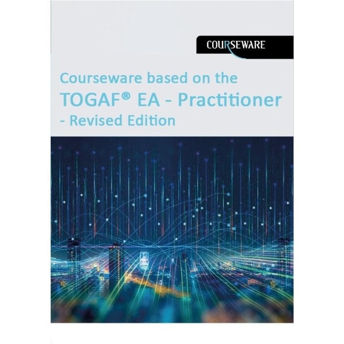 Courserware based on TOGAF EA Practitioner Syllabus - Revised Edition
