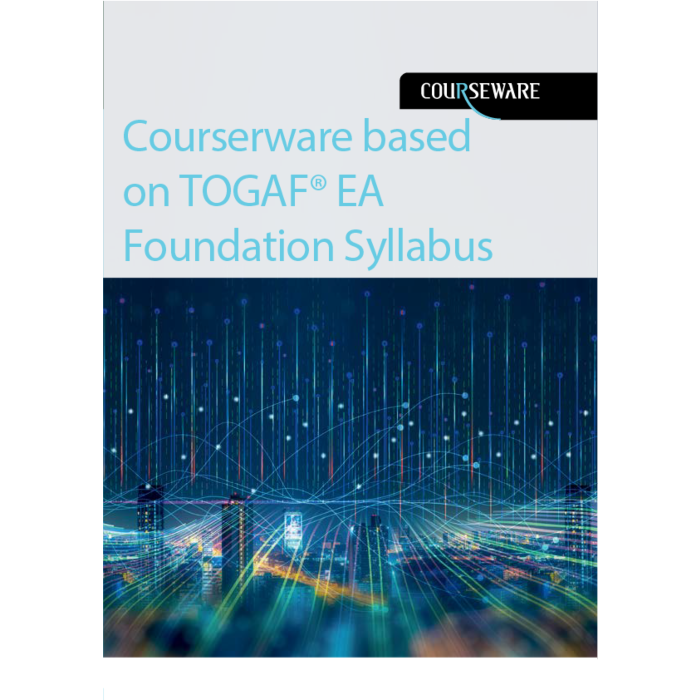 Courserware based on TOGAF EA Foundation Syllabus